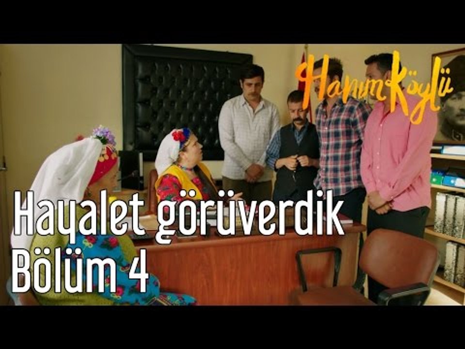 Hanım Köylü 4. Bölüm - Hayalet Görüverdik