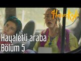 Hanım Köylü 5. Bölüm - Hayaletli Araba