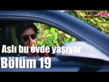 Çilek Kokusu 19. Bölüm - Aslı Bu Evde Yaşıyor