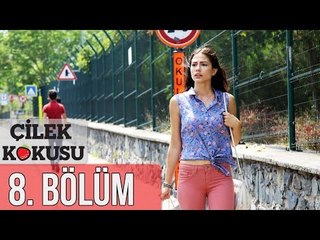 Çilek Kokusu 8. Bölüm