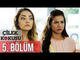 Çilek Kokusu 5. Bölüm