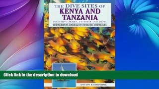 PDF ONLINE The Dive Sites of Kenya and Tanzania: Including Pemba, Zanzibar and Mafia (Dive Sites