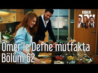 Kiralık Aşk 62. Bölüm - Ömer'le Defne Mutfakta