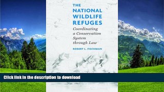 FAVORIT BOOK The National Wildlife Refuges: Coordinating A Conservation System Through Law READ