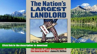 READ THE NEW BOOK The Nation s Largest Landlord: The Bureau of Land Management in the American