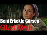 Güzel Köylü - Sen Beni Erkekle Görsen