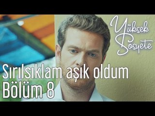 Yüksek Sosyete 8. Bölüm - Sırılsıklam Aşık Oldum