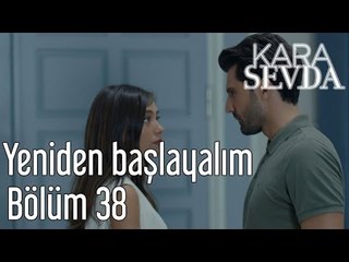 Kara Sevda 38. Bölüm - Yeniden Başlayalım