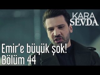 Kara Sevda 44. Bölüm - Emir'e Büyük Şok!
