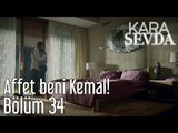 Kara Sevda 34. Bölüm - Affet Beni Kemal!