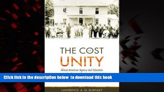 Buy Lawrence A Q Burnley The Cost of Unity: African-American Agency and Education and the