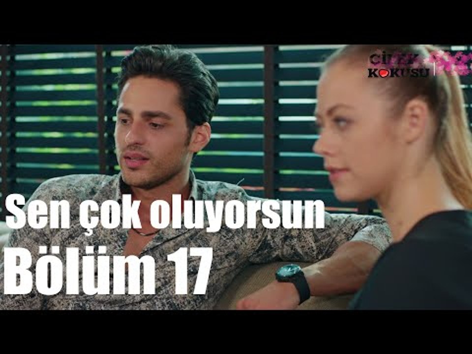 Çilek Kokusu 17. Bölüm - Sen Çok Oluyorsun