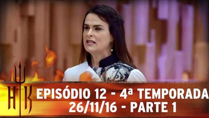 Episódio 12 - 4ª Temporada - 26.11.16 - Parte 1