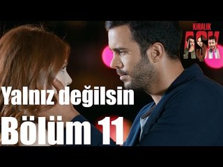 Kiralık Aşk 11. Bölüm - Yalnız Değilsin