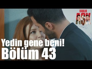 Kiralık Aşk 43. Bölüm - Yedin Beni Gene