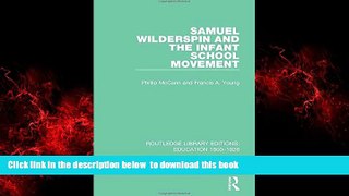 Best Price Phillip McCann Samuel Wilderspin and the Infant School Movement (Routledge Library