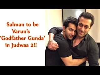 Salman Khan To Make A Special Appearance In Varun Dhawan’s Judwaa 2 As ‘Godfather Gunda’