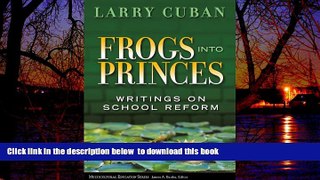 Pre Order Frogs into Princes: Writings on School Reform (Multicultural Education (Paper))
