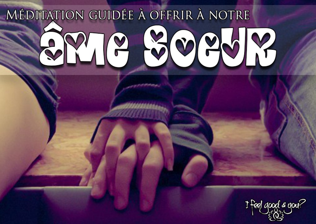 Méditation à offrir à notre Âme Soeur