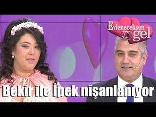 Evleneceksen Gel - Bekir ile İpek Nişanlanıyor
