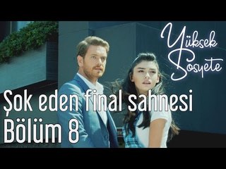 Yüksek Sosyete 8. Bölüm - Şok Eden Final Sahnesi