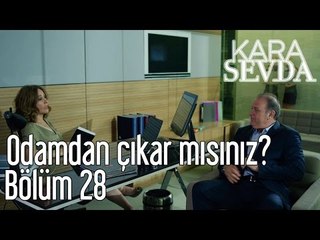 Kara Sevda 28. Bölüm - Odamdan Çıkar Mısın?