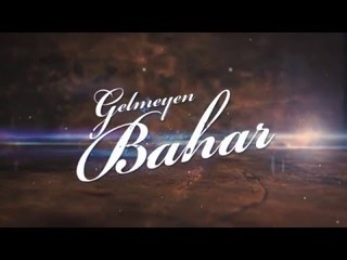 Gelmeyen Bahar  - Tanıtım