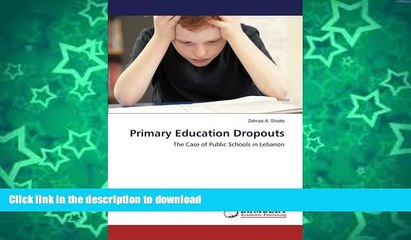 Download Video: Buy books  Primary Education Dropouts: The Case of Public Schools in Lebanon online to buy