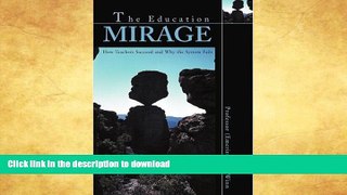 Read books  THE EDUCATION MIRAGE: How Teachers Succeed and Why the System Fails online pdf
