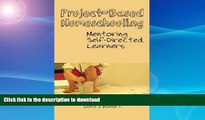 Buy book  Project-Based Homeschooling: Mentoring Self-Directed Learners online