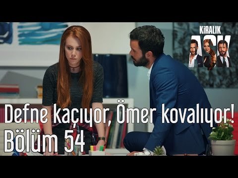 Kiralık Aşk 54. Bölüm - Defne Kaçıyor, Ömer Kovalıyor!