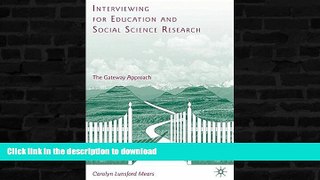 Best book  Interviewing for Education and Social Science Research: The Gateway Approach online for