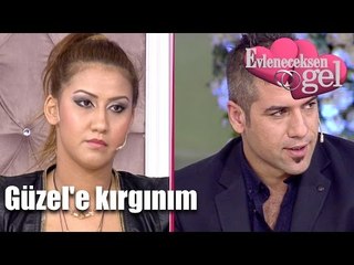 Evleneceksen Gel - Güzel'e Kırgınım