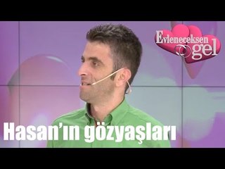 Evleneceksen Gel - Hasan'ın Gözyaşları