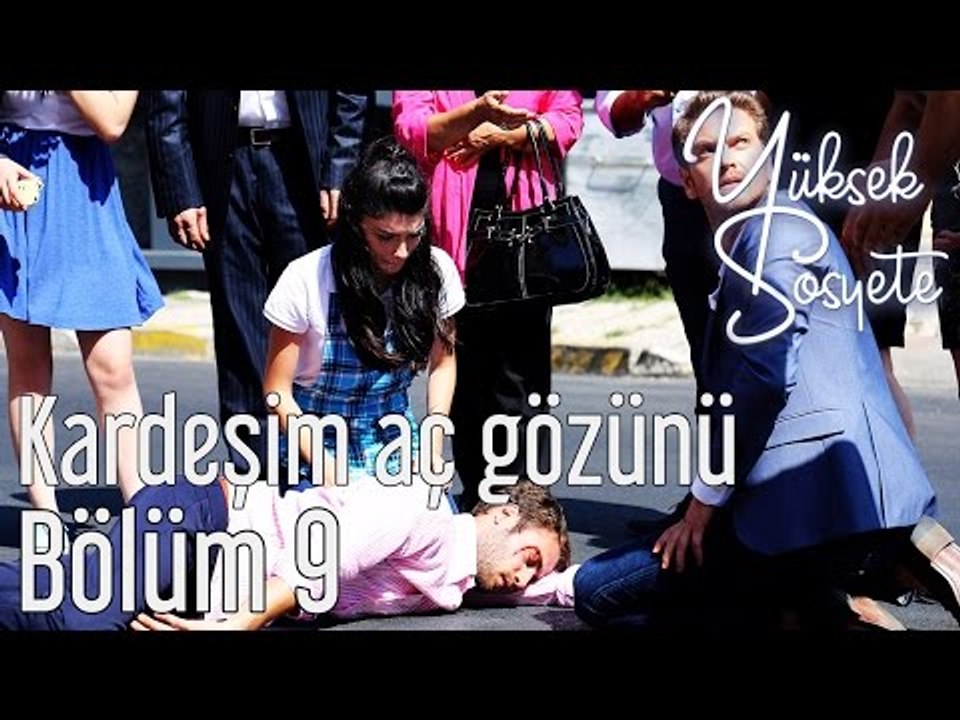 Yüksek Sosyete 9. Bölüm - Kardeşim Aç Gözünü