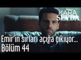 Kara Sevda 44. Bölüm - Emir'in Sırları Açığa Çıkıyor...
