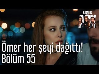 Kiralık Aşk 55. Bölüm - Ömer Her Şeyi Dağıttı