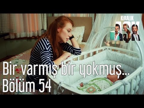 Kiralık Aşk 54. Bölüm - Bir Varmış Bir Yokmuş...