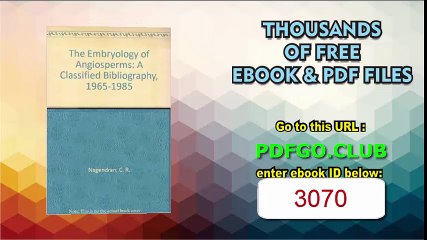The Embryology of Angiosperms A Classified Bibliography, 1965-1985