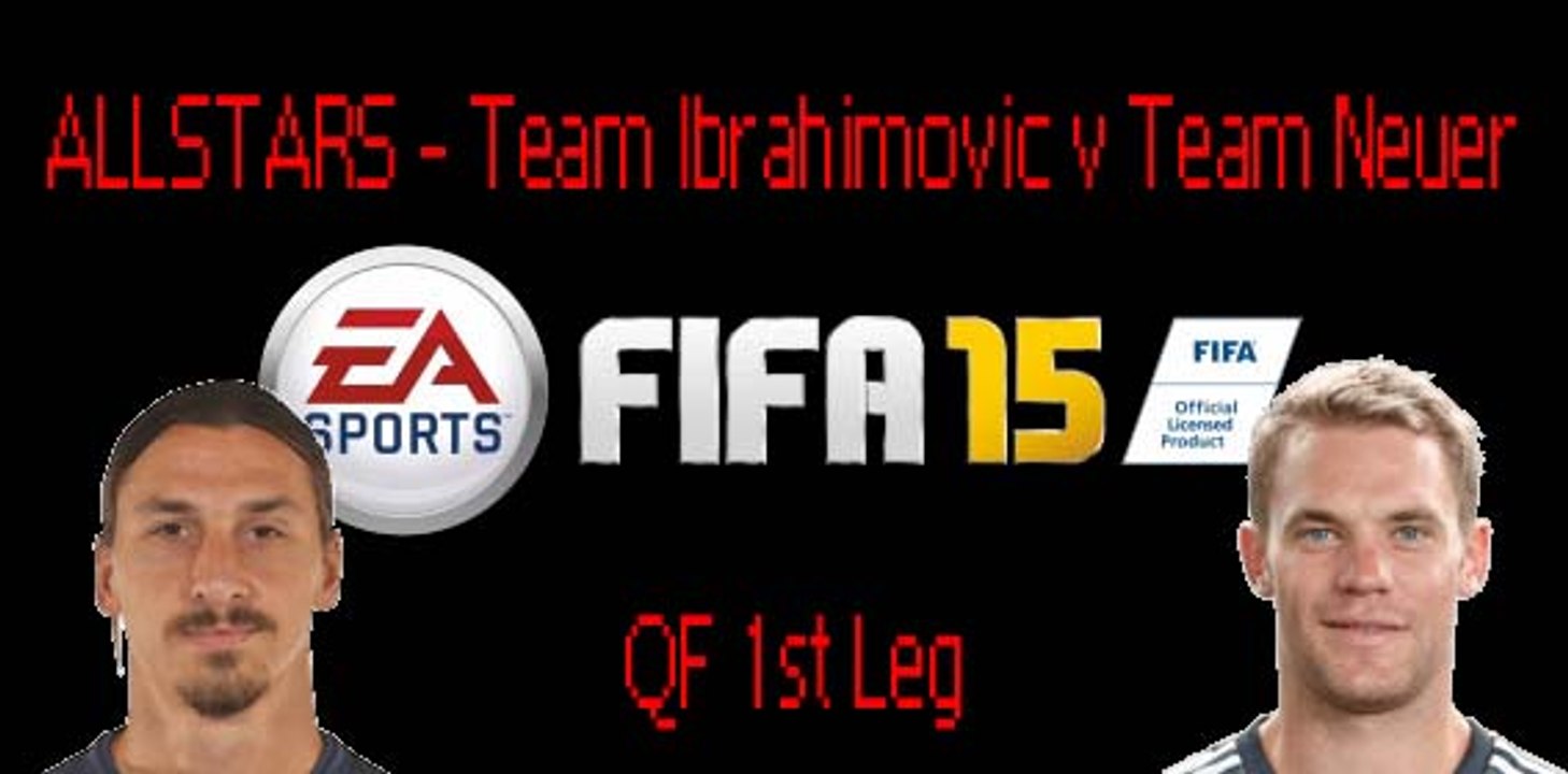 FIFA 15 ALLSTARS - QF3 -Team Ibrahimovic vs Team Neuer 1st Leg