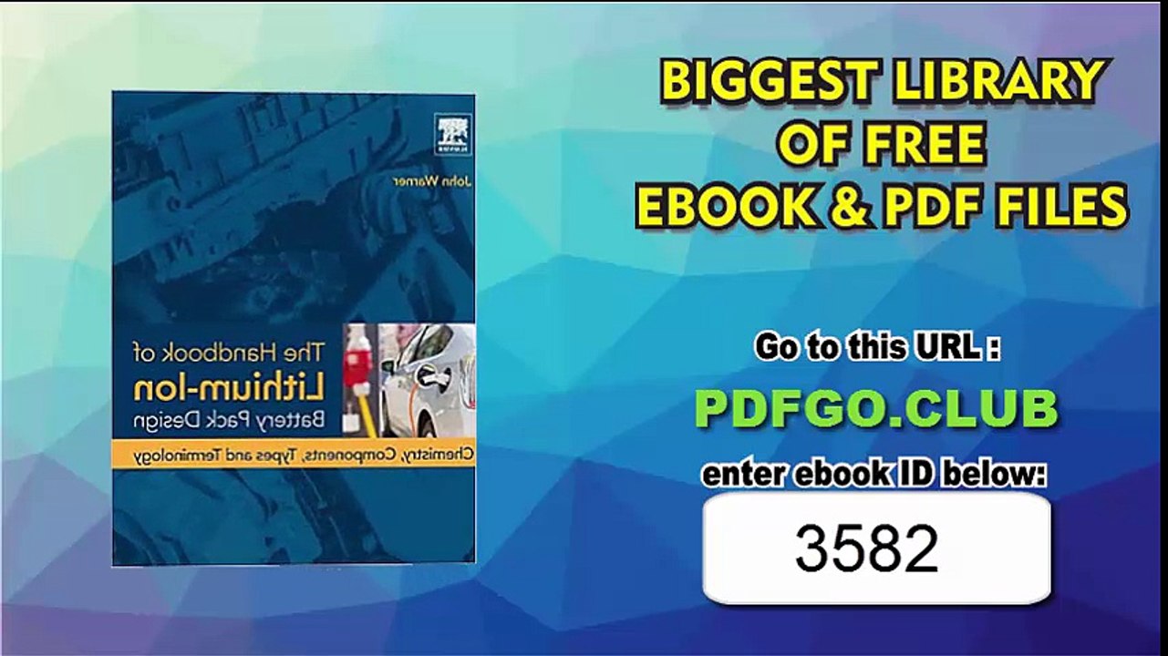 The Handbook of Lithium-Ion Battery Pack Design_ Chemistry, Components, Types and Terminology 1st Edition