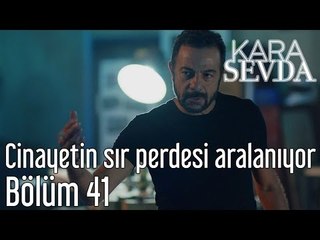 Kara Sevda 41. Bölüm - Cinayetin Sır Perdesi Aralanıyor