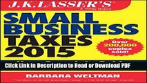 Read J.K. Lasser s Small Business Taxes 2015: Your Complete Guide to a Better Bottom Line Free Books