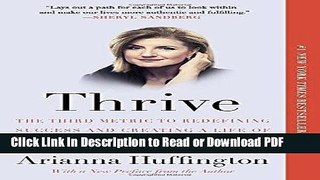 Read Thrive: The Third Metric to Redefining Success and Creating a Life of Well-Being, Wisdom, and
