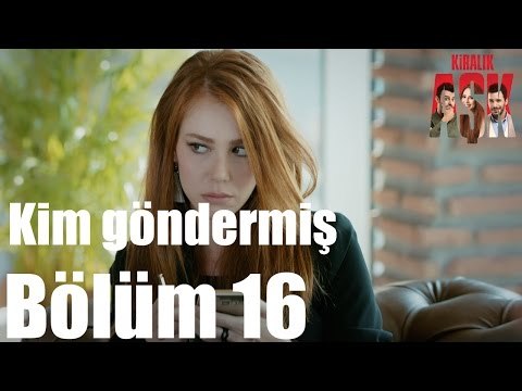 Kiralık Aşk 16. Bölüm - Kim Göndermiş