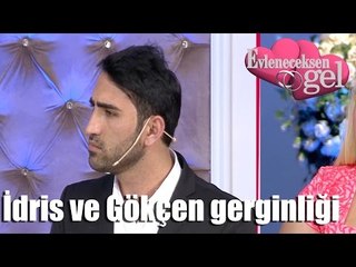 Evleneceksen Gel - İdris Ve Gökçen Gerginliği
