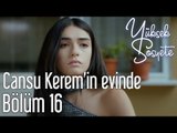Yüksek Sosyete 16. Bölüm - Cansu Kerem'in Evinde