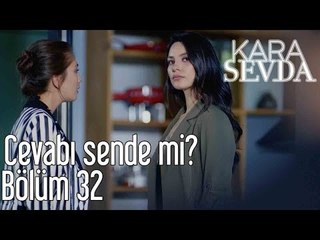 Kara Sevda 32. Bölüm - Cevabı Sende mi?