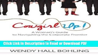 Read Cowgirl Up!: A Woman s Guide to Navigating the Corporate Frontier Free Books