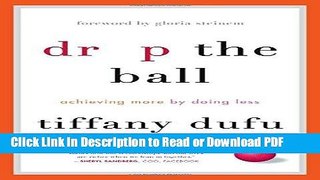 Download Drop the Ball: Achieving More by Doing Less Free Books